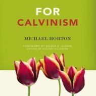 For Calvinism di Michael Horton edito da ZONDERVAN
