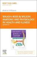 Ross & Wilson Anatomy and Physiology in Health and Illness - Elsevier eBook on Vitalsource (Retail Access Card) di Anne Waugh, Allison Grant edito da ELSEVIER