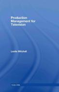Production Management for Television di Leslie (University of Stirling Mitchell edito da Taylor & Francis Ltd