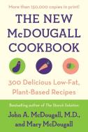 The New McDougall Cookbook: 300 Delicious Low-Fat, Plant-Based Recipes di John A. McDougall, Mary McDougall edito da PLUME