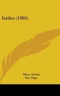 Isidro (1905) di Mary Austin edito da Kessinger Publishing