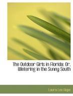 The Outdoor Girls in Florida: Or, Wintering in the Sunny South di Laura Lee Hope edito da BiblioLife