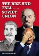 The Rise and Fall of the Soviet Union di Martin McCauley edito da Taylor & Francis Ltd