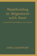 Manifesting In Alignment With Soul di Anina Davenport edito da Iuniverse