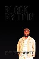 Black Britain di Eberekpe Whyte edito da iUniverse