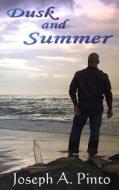 Dusk and Summer di Joseph A. Pinto edito da Sirens Call Publications