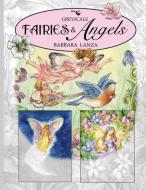 Fairies & Angels: A Greyscale Fairy Lane Coloring Book di Barbara Lanza edito da LIGHTNING SOURCE INC