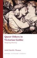 Queer Others in Victorian Gothic di Ardel Haefele-Thomas edito da University of Wales Press