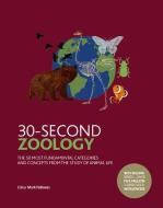 30-Second Zoology: The 50 Most Fundamental Categories and Concepts from the Study of Animal Life di Mark Fellowes edito da IVY PR