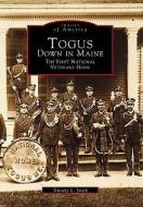 Togus, Down in Maine: The First National Veterans Home di Timothy L. Smith edito da ARCADIA PUB (SC)