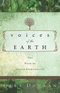 Voices of the Earth: The Path of Green Spirituality di Clea Danaan edito da LLEWELLYN PUB