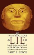 The Miraculous Lie di Bart L. Lewis edito da Lexington Books