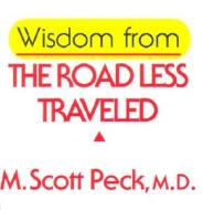 Wisdom from the Road Less Travelled di M. Scott Peck edito da Andrews McMeel Publishing