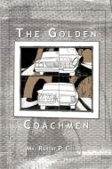 The Golden Coachmen di Robert P. Culhane edito da AUTHORHOUSE