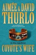 Coyote's Wife di Aimee Thurlo, David Thurlo edito da St. Martins Press-3PL