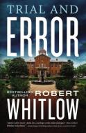 Trial And Error di Robert Whitlow edito da Thomas Nelson Publishers
