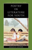 Poetry in Literature for Youth di Angela Leeper edito da Scarecrow Press