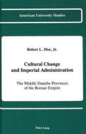 Cultural Change and Imperial Administration di Robert L. Jr. Dise edito da Lang, Peter
