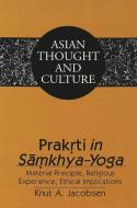 Prakrti in Samkhya-Yoga di Knut A. Jacobsen edito da Lang, Peter