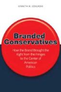 Branded Conservatives di Kenneth M. Cosgrove edito da Lang, Peter