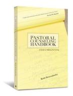 The Pastoral Counseling Handbook: A Guide to Helping the Hurting di Ruth Hetzendorfer edito da BEACON HILL PR