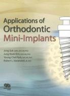 Applications of Orthodontic Mini-Implants di Jong Suk Lee, Jung Kook Kim, Young-Chel Park edito da Quintessence Publishing (IL)