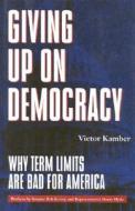 Giving Up On Democracy di KAMBER  VICTOR edito da Perseus Oto