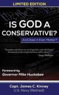 Is God A Conservative And Does It Even Matter di James C Kinney edito da Creative Team Publishing