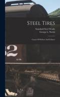 Steel Tires: Causes Of Defects And Failures di George L. Norris edito da LEGARE STREET PR