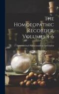 The Homoeopathic Recorder, Volumes 4-6 edito da LEGARE STREET PR