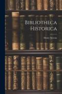 Bibliotheca Historica di Henry Stevens edito da LEGARE STREET PR