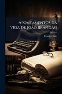 Apontamentos da vida de João Brandão Apontamentos da vida de João Brandão