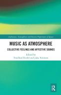 Music As Atmosphere edito da Taylor & Francis Ltd