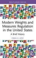 Modern Weights And Measures Regulation In The United States di Craig A. Leisy edito da Taylor & Francis Ltd