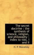 The Secret Doctrine di Helene Petrovna Blavatsky edito da Bibliolife