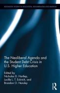 The Neoliberal Agenda and the Student Debt Crisis in U.S. Higher Education edito da ROUTLEDGE