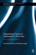 Negotiating Financial Agreement in East Asia di Kaewkamol Karen (Nanyang Technological University Pitakdumrongkit edito da Taylor & Francis Ltd