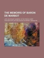 The Memoirs Of Baron De Marbot (volume 2); Late Lieutenant-general In The French Army di Jean-baptiste-antoine-marcelin Marbot edito da General Books Llc