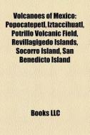 Volcanoes of Mexico di Books Llc edito da Books LLC, Reference Series