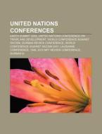 United Nations Conferences: Earth Summit 2002, United Nations Conference On Trade And Development, World Conference Against Racism di Source Wikipedia edito da Books Llc, Wiki Series