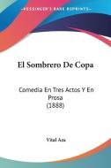 El Sombrero de Copa: Comedia En Tres Actos y En Prosa (1888) di Vital Aza edito da Kessinger Publishing