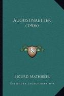 Augustnaetter (1906) di Sigurd Mathiesen edito da Kessinger Publishing