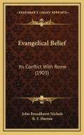 Evangelical Belief: Its Conflict with Rome (1903) di John Broadhurst Nichols edito da Kessinger Publishing