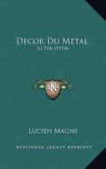 Decor Du Metal: Le Fer (1914) di Lucien Magne edito da Kessinger Publishing
