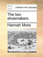 The Two Shoemakers di Hannah More edito da Gale Ecco, Print Editions