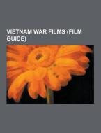 Vietnam War Films (film Guide) di Source Wikipedia edito da University-press.org
