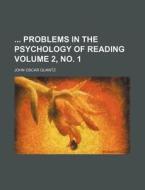 Problems in the Psychology of Reading Volume 2, No. 1 di John Oscar Quantz edito da Rarebooksclub.com