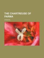 The Chartreuse of Parma di Stendhal edito da Rarebooksclub.com