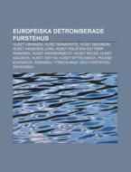 Europeiska Detroniserade Furstehus: Huse di K. Lla Wikipedia edito da Books LLC, Wiki Series