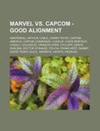 Marvel Vs. Capcom - Good Alignment: Amat di Source Wikia edito da Books LLC, Wiki Series
